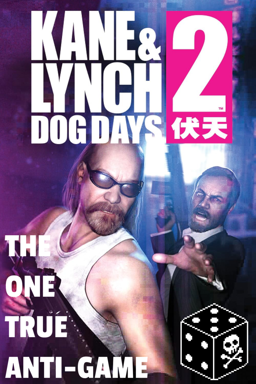 Kane & Lynch 2 Dog Days cover The One True Anti-Game